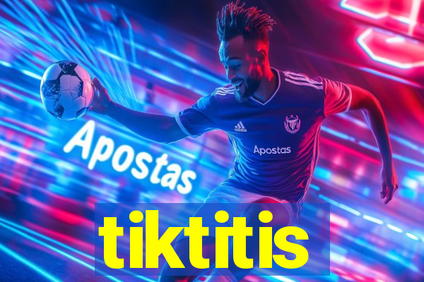 tiktitis