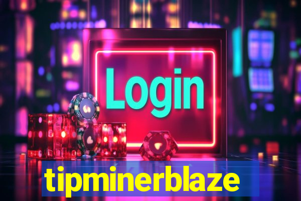 tipminerblaze