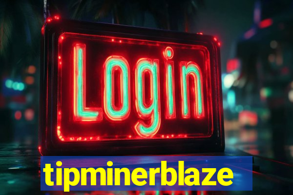 tipminerblaze