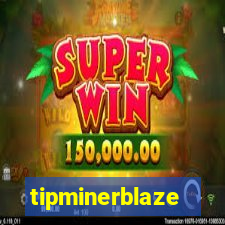 tipminerblaze