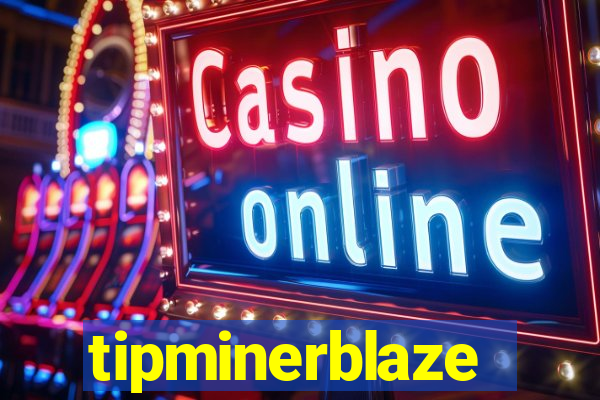 tipminerblaze