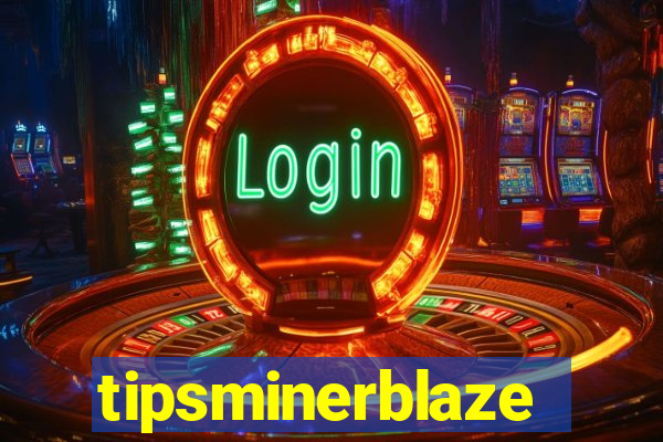 tipsminerblaze