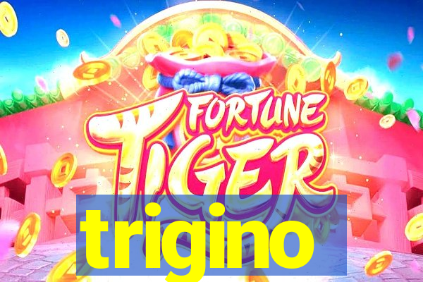 trigino