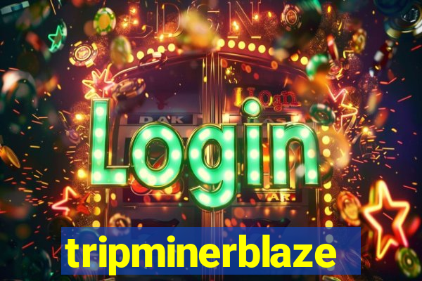 tripminerblaze