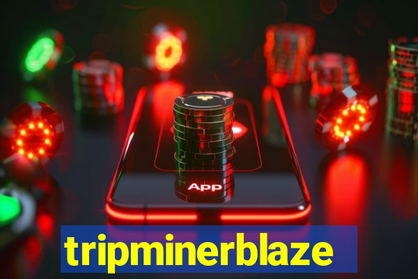 tripminerblaze