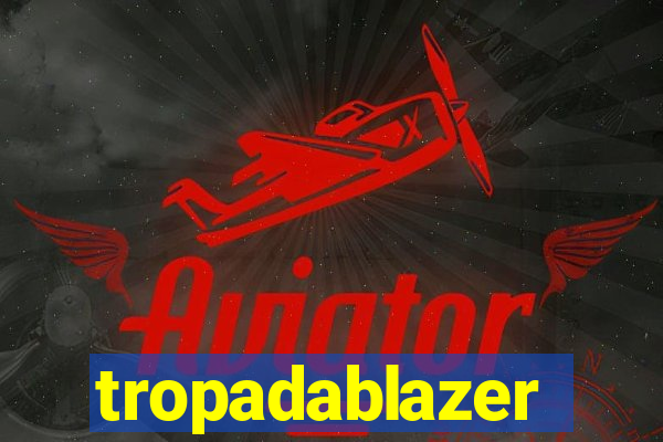 tropadablazer