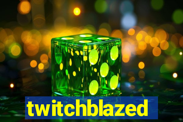 twitchblazed