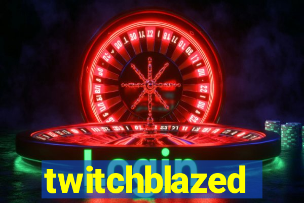 twitchblazed