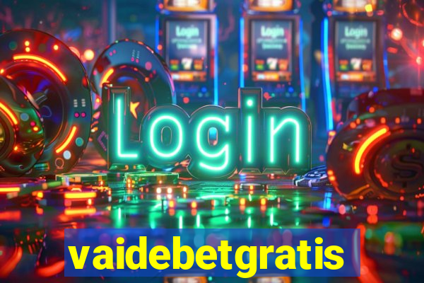 vaidebetgratis