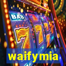 waifymia