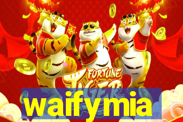 waifymia