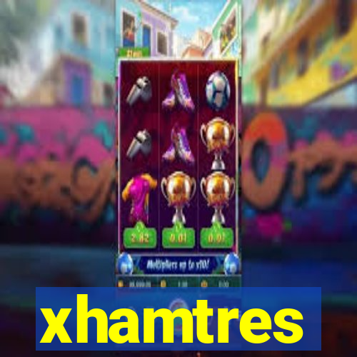 xhamtres