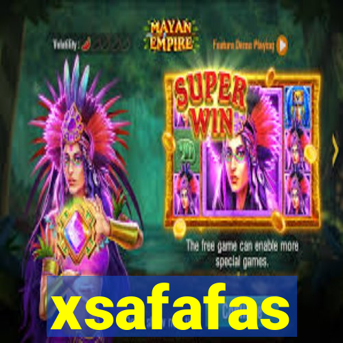 xsafafas