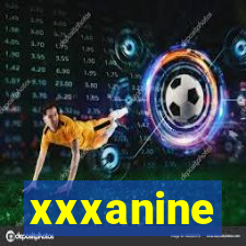 xxxanine