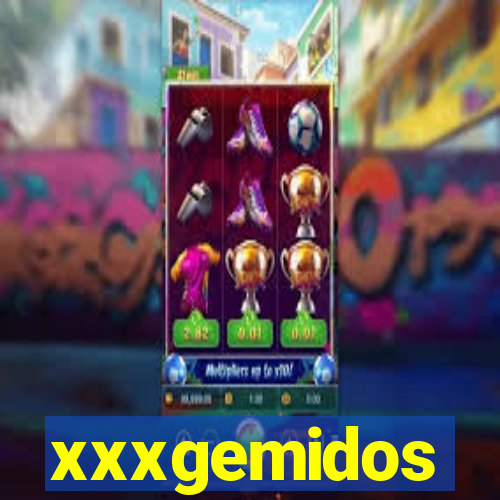 xxxgemidos