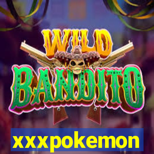 xxxpokemon